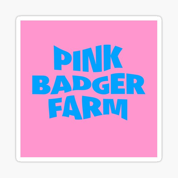 "PINK BADGER FARM" Sticker for Sale by shortwavedemon Redbubble