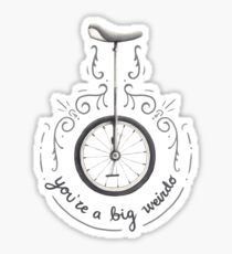 You're a Big Weirdo Sticker