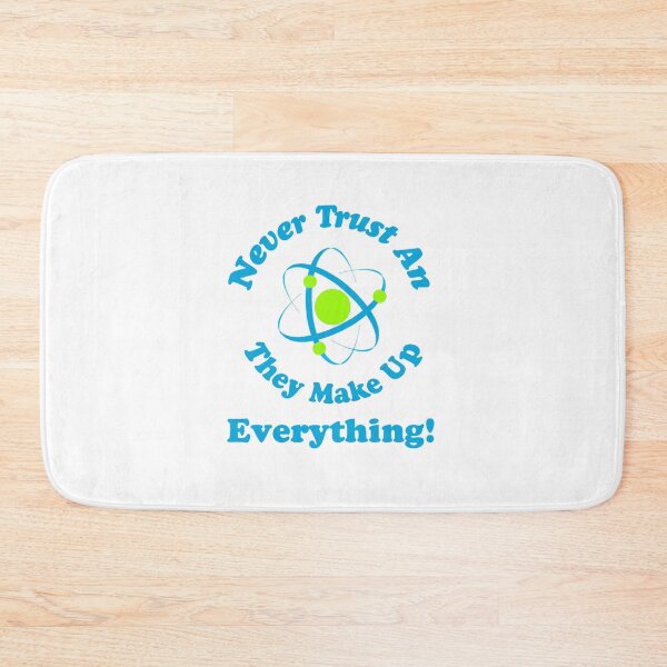 Item preview, Never Trust An Atom, They Make Up Everything designed and sold by Gift-It-Right.