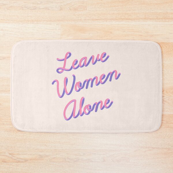 Item preview, Leave Women Alone designed and sold by XicaCo.