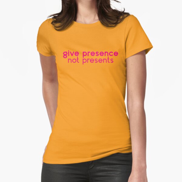 give presence - not presents Fitted T-Shirt