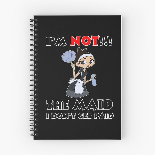 Item preview, I’m NOT The Maid I DON'T Get Paid Design designed and sold by Shan Shankaran.