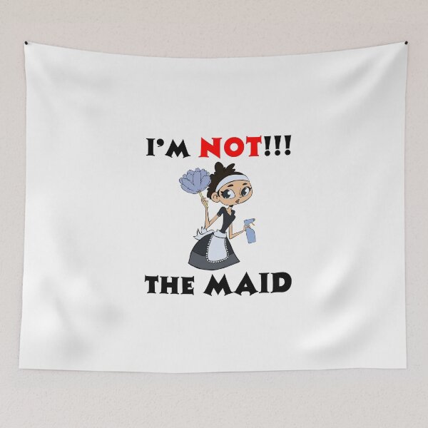 Item preview, I’m NOT The Maid Design  designed and sold by Shan Shankaran.