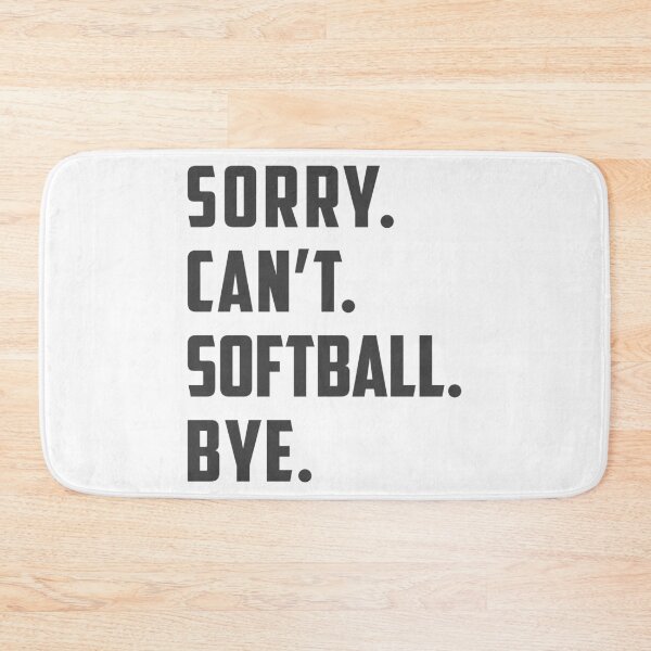 Item preview, Sorry Can't Softball Bye Funny Mom / Dad / Daughter Gift designed and sold by nikkidawn74.