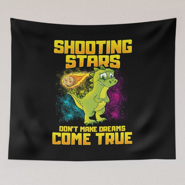 Item preview, Shooting Stars Dont Make Dreams Come True Dinosaur designed and sold by perfectpresents.