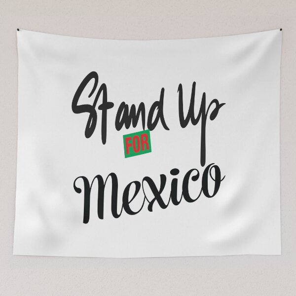 Item preview, Stand Up For Mexico Mexican designed and sold by ProjectX23.