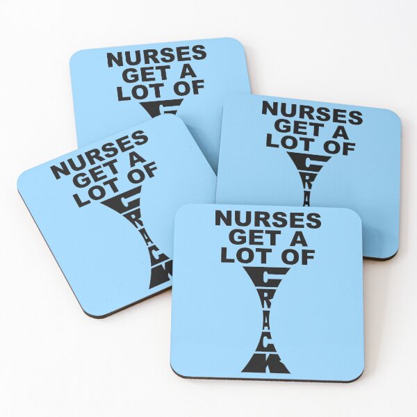 Item preview, Nurses get a lot of crack designed and sold by beerman70.