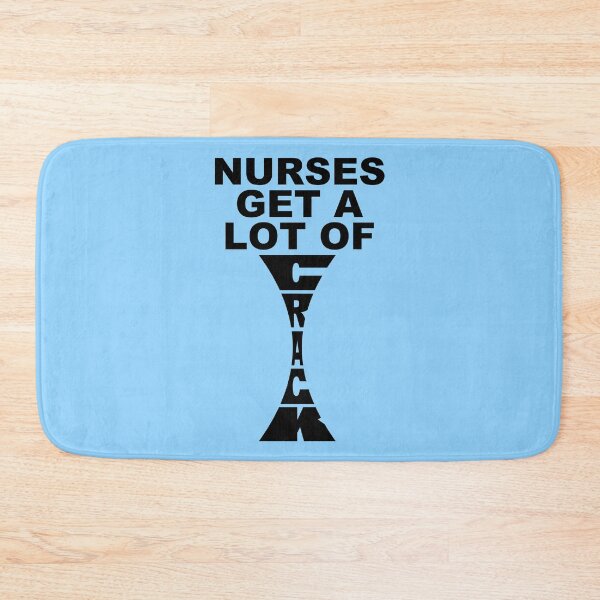 Item preview, Nurses get a lot of crack designed and sold by beerman70.