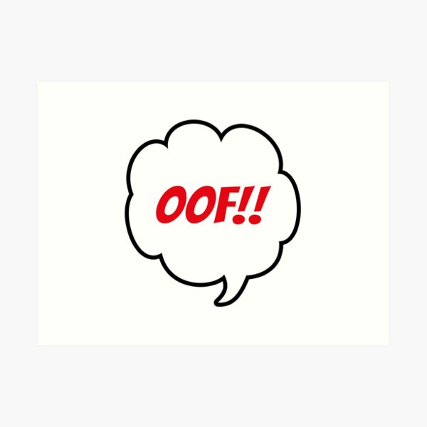 Oof Speech Bubble Art Print By Sassyclassyme Redbubble - roblox speech bubble