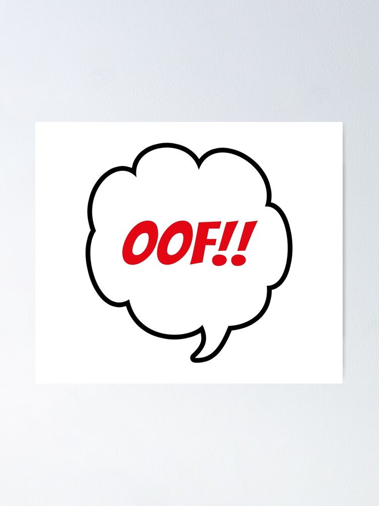 Oof Speech Bubble Poster By Sassyclassyme Redbubble - speech bubble roblox