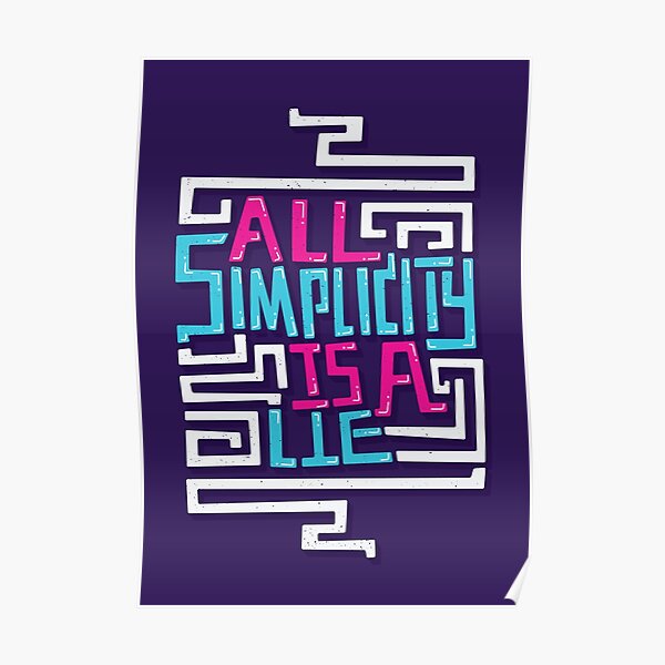 All Simplicity is a Lie Poster