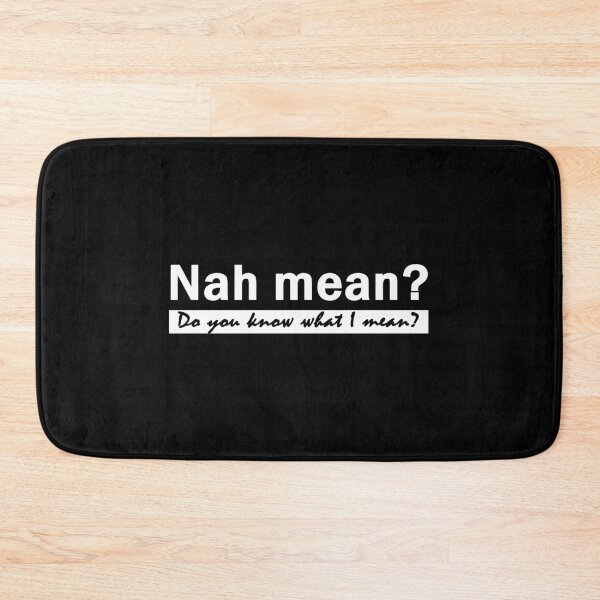 Item preview, Nah mean? (Do you know what I mean?) designed and sold by MWhydesigns.