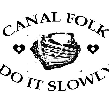 Artwork thumbnail, Canal folk do it slowly from canalsbywhacky by designbywhacky