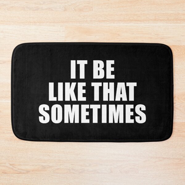 Item preview, It Be Like That Sometimes (Black) designed and sold by quoteedesigns.
