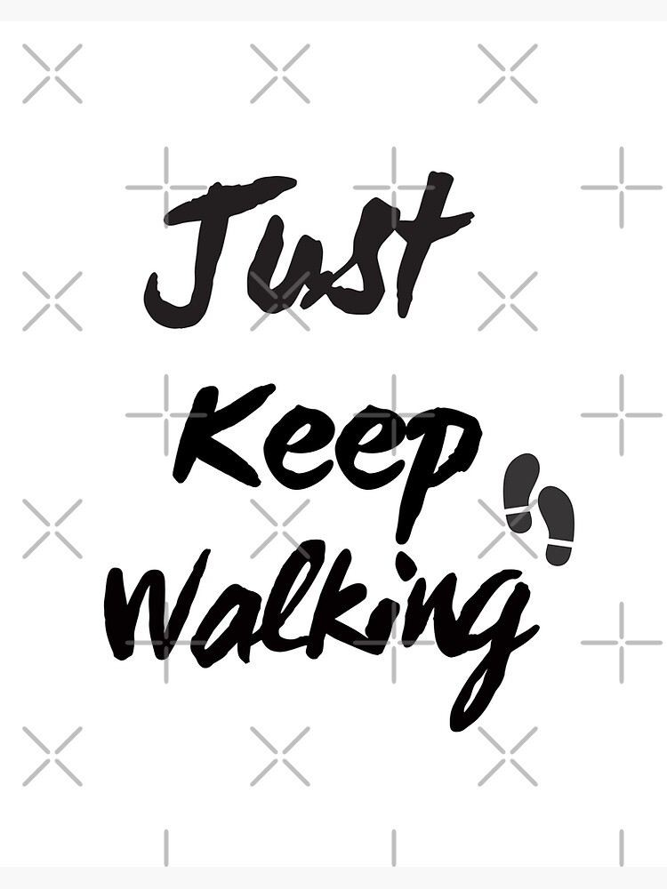 Just Keep Walking Art Board Print By Momonitta Redbubble