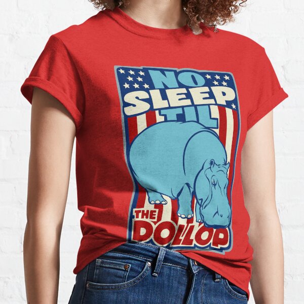 DOLLOP: No Sleep Til Hippo (simple) Classic T-Shirt