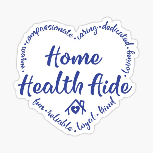 "Home Health Aid, Home Health Aide, HHA, heart with words" Sticker for