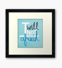 I will not be afraid Framed Print