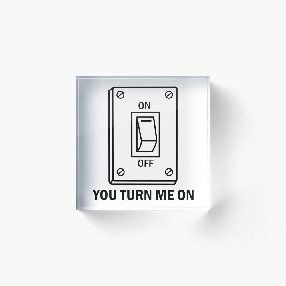 You Turn Me On Lichtschalter Galeriedruck Von Nmdesigns1 Redbubble