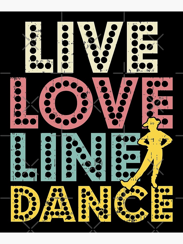 Line Dancing Shirt Funny Live Love Line Dance Dancer Gift Line Dancing Shirt Funny Live Love Line Dance Dancer Gift