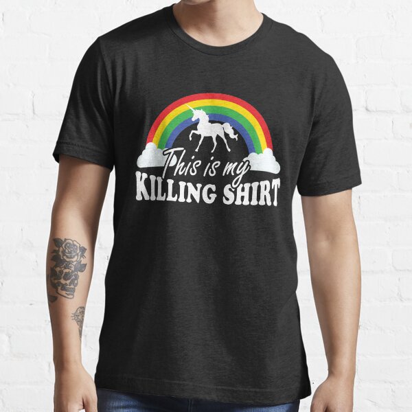 this is my killing shirt