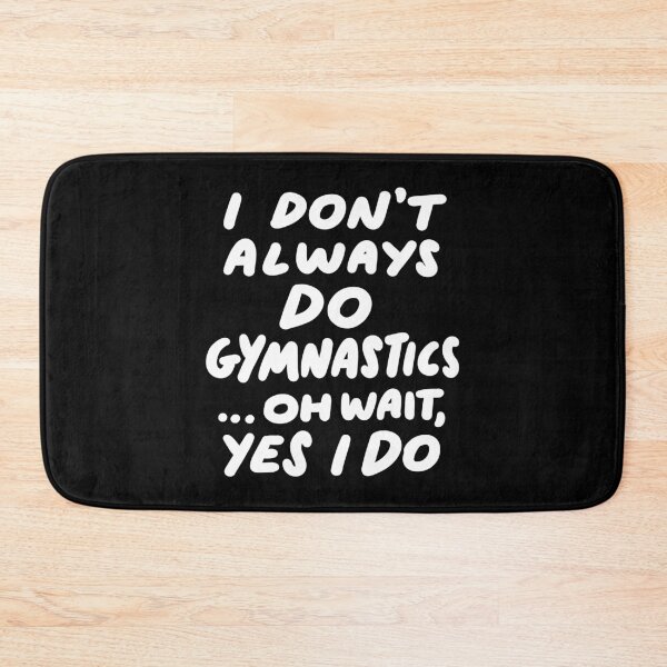 Item preview, I Don't Always Do Gymnastics Funny & Sassy Sports designed and sold by yesqueen.