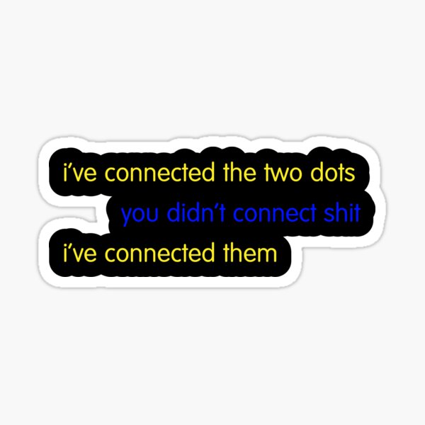 i've connected the two dots Sticker
