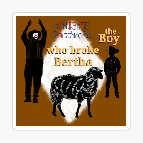 The Boy Who Broke Bertha Sticker