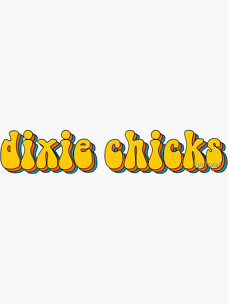 "DIXIE CHICKS STICKER" Sticker for Sale by lyntroxell Redbubble