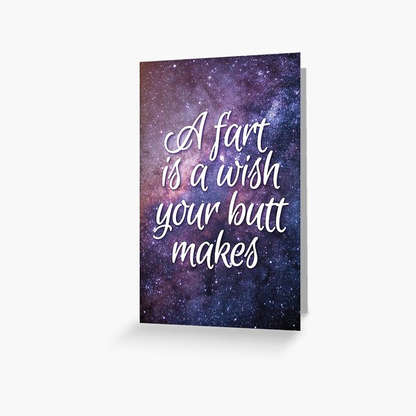 A Fart is a Wish Your Butt Makes Greeting Card