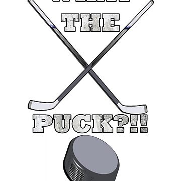Hockey Gifts for Player & Fans Funny Quote What The Puck Ice Hockey