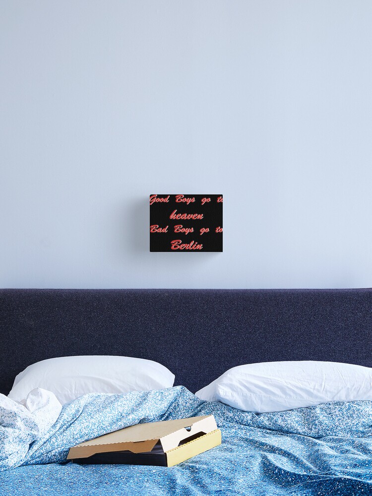 Good Boys Go To Heaven Bad Boys Go To Berlin Canvas Print By Luislechuga Redbubble