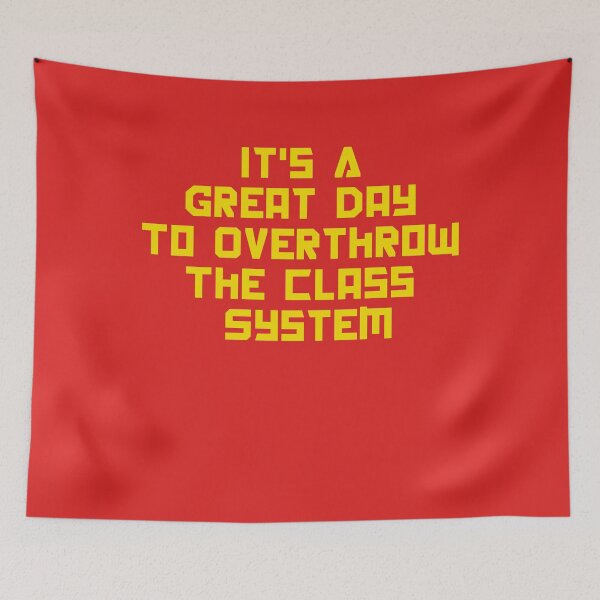 Item preview, It's A Great Day To Overthrow The Class System designed and sold by Yipptee Shirts.