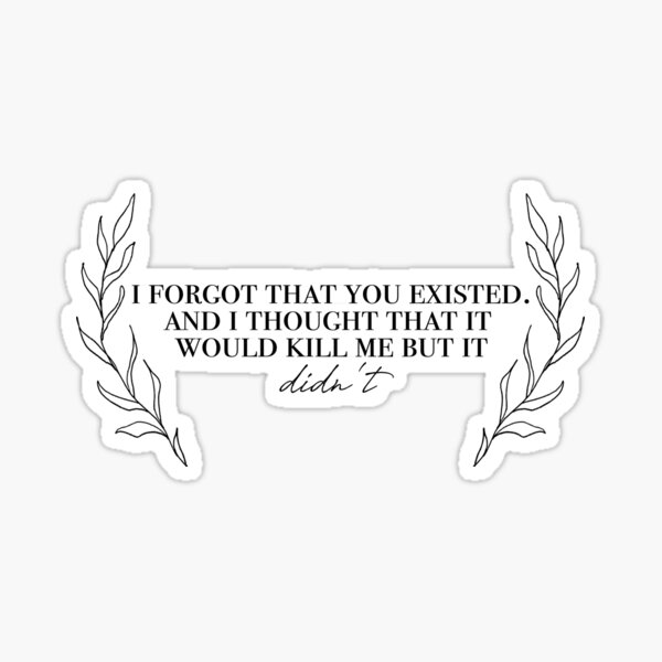 Taylor Swift I Forgot That You Existed Sticker For Sale By Couurtneylynn Redbubble 