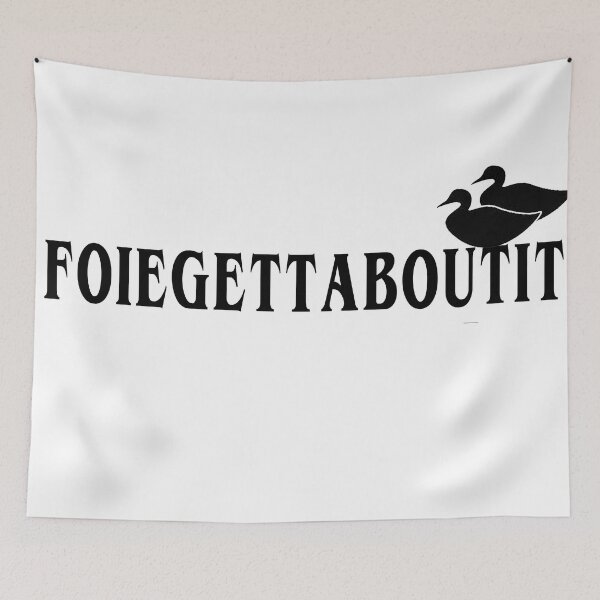 Item preview, FOIEGETTABOUTIT designed and sold by YesChef.