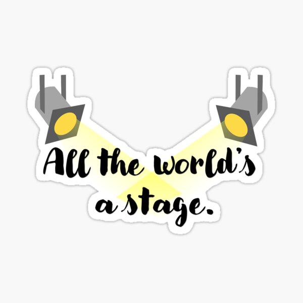 All the World's a stage. Sticker