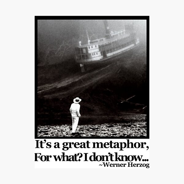 Fitzcarraldo Werner Herzog Quote Photographic Print