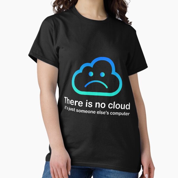 Item preview, There is no cloud Tech Humor cloud computing halloween thanksgiving just someone elses computer Sad Face 1 Black designed and sold by DiM Store.