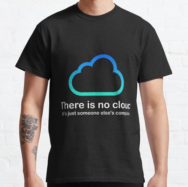 There is no Cloud Developer Stickers Cloud Computing Halloween Thanksgiving Costume Masks Computer Cloud Programmer Programming Developer Coding Nerd Funny Geek Code Program Coder Html Gifts Classic T-Shirt