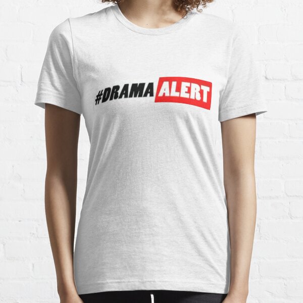 Drama Alert T-Shirts for Sale |