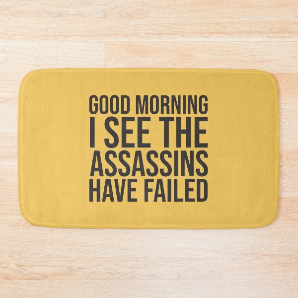 Item preview, Good Morning, I See The Assassins Have Failed, Quote designed and sold by DirtyAngelFace Shop.