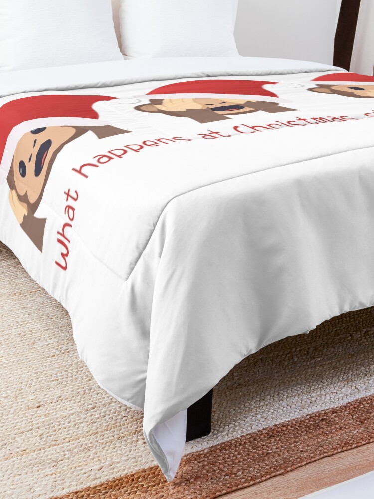 Alternate view of What happens at Christmas, stays at Christmas! Comforter