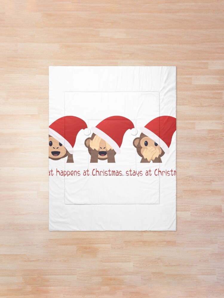 Alternate view of What happens at Christmas, stays at Christmas! Comforter