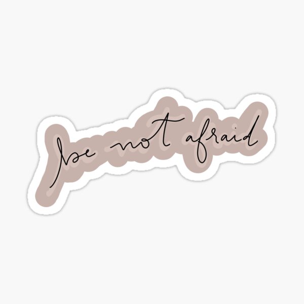 Be Not Afraid - Sticker Sticker