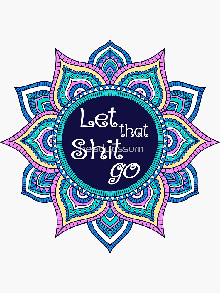 Thumbnail 3 of 3, Sticker, Let that shit go blue pink mandala funny designed and sold by headpossum.