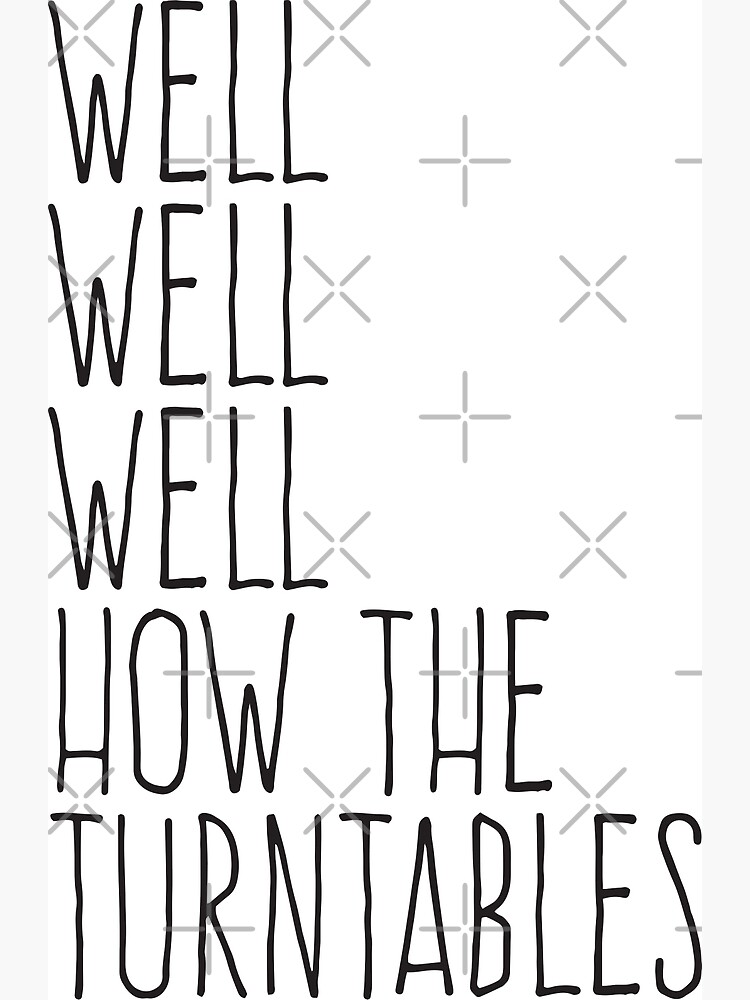 "Well Well Well How The Turntables" Poster by Lavenderbuttons Redbubble