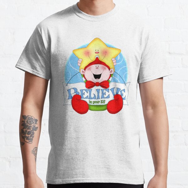 Believe in Your Elf Classic T-Shirt