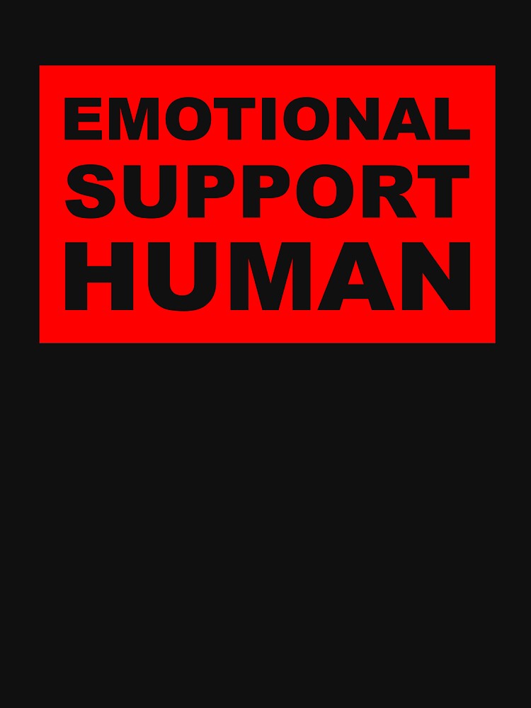 quot Emotional Support Human quot T shirt for Sale by ArtsAndTees Redbubble