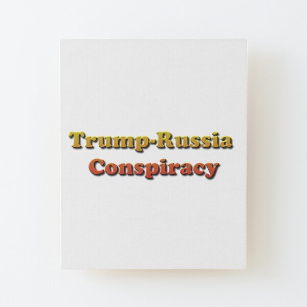 Trump-Russia Conspiracy Wood Mounted Print