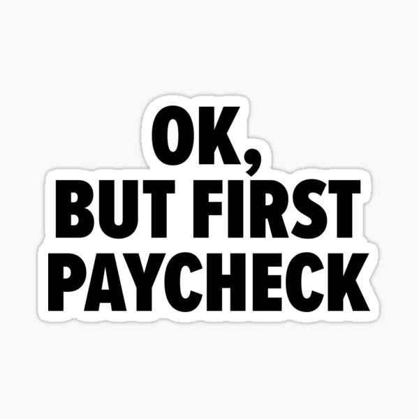 Item preview, OK, but first paycheck - government shutdown (bold) designed and sold by popty-ping.